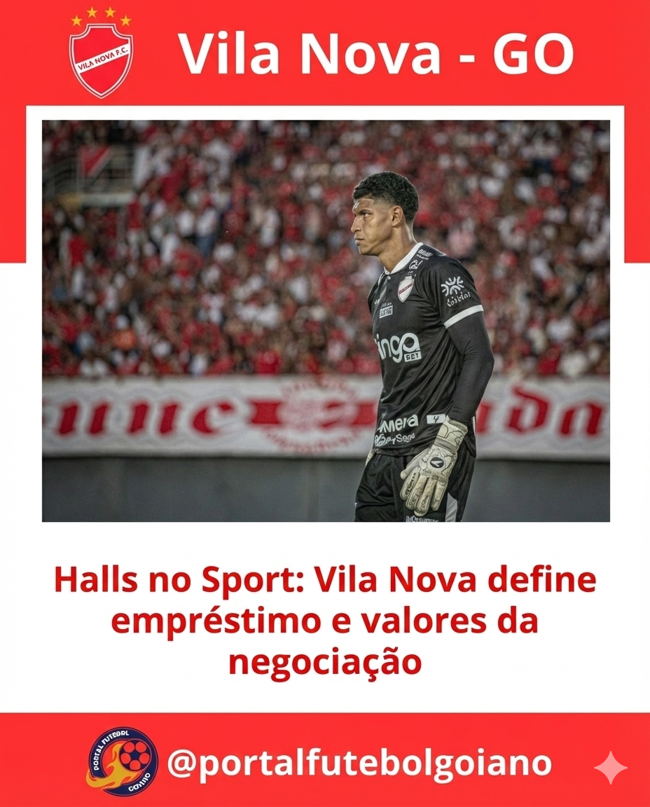 Mercado da Bola Vila Nova define valores para empréstimo do goleiro Halls ao Sport; confira os detalhes