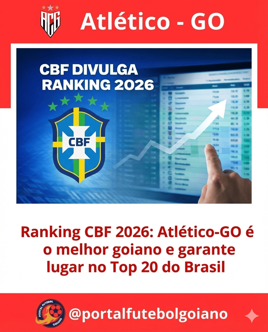 Ranking CBF 2026 Atlético-GO se consolida como a maior força do estado e garante lugar no Top 20 nacional (2)